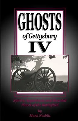 Duchy Gettysburga IV: Duchy, zjawy i nawiedzone miejsca na polu bitwy - Ghosts of Gettysburg IV: Spirits, Apparitions and Haunted Places on the Battlefield