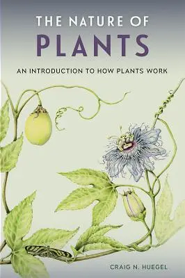 Natura roślin: Wprowadzenie do działania roślin - The Nature of Plants: An Introduction to How Plants Work