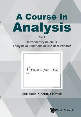 Kurs analizy, tom I: Wstępny rachunek różniczkowy, Analiza funkcji jednej zmiennej rzeczywistej - Course in Analysis, a - Volume I: Introductory Calculus, Analysis of Functions of One Real Variable