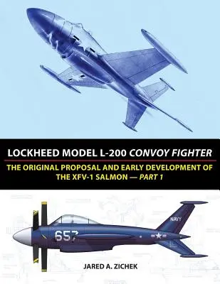 Lockheed Model L-200 Convoy Fighter: Oryginalna propozycja i wczesny rozwój XFV-1 Salmon - część 1 - Lockheed Model L-200 Convoy Fighter: The Original Proposal and Early Development of the XFV-1 Salmon - Part 1