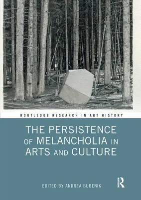Trwałość melancholii w sztuce i kulturze - The Persistence of Melancholia in Arts and Culture