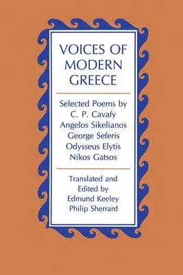 Głosy współczesnej Grecji: Wybrane wiersze C.P. Cavafy'ego, Angelosa Sikelianosa, George'a Seferisa, Odyseusza Elytisa, Nikosa Gatsosa - Voices of Modern Greece: Selected Poems by C. P. Cavafy, Angelos Sikelianos, George Seferis, Odysseus Elytis, Nikos Gatsos