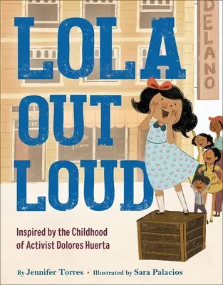 Lola Out Loud: Zainspirowana dzieciństwem aktywistki Dolores Huerty - Lola Out Loud: Inspired by the Childhood of Activist Dolores Huerta