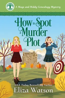 Jak wykryć spisek morderstwa: przytulna tajemnica osadzona w Szkocji - How to Spot a Murder Plot: A Cozy Mystery Set in Scotland