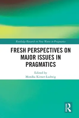 Świeże spojrzenie na najważniejsze zagadnienia pragmatyki - Fresh Perspectives on Major Issues in Pragmatics