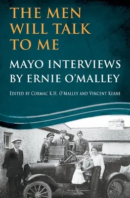 The Men Will Talk To Me: Wywiady z Mayo przeprowadzone przez Erniego O'Malleya - The Men Will Talk To Me: Mayo Interviews by Ernie O'Malley