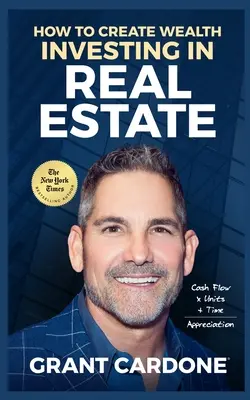 Grant Cardone Jak tworzyć bogactwo inwestując w nieruchomości - Grant Cardone How To Create Wealth Investing In Real Estate