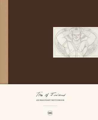 Tom of Finland: Wyimaginowany szkicownik - Tom of Finland: An Imaginary Sketchbook