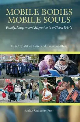 Mobilne ciała, mobilne dusze: Rodzina, religia i migracja w globalnym świecie - Mobile Bodies, Mobile Souls: Family, Religion and Migration in a Global World