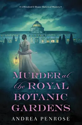 Morderstwo w Królewskich Ogrodach Botanicznych: Nowa tajemnica historyczna z epoki regencji - Murder at the Royal Botanic Gardens: A Riveting New Regency Historical Mystery