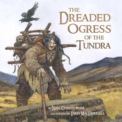 The Dreaded Ogress of the Tundra: Fantastyczne istoty z eskimoskich mitów i legend - The Dreaded Ogress of the Tundra: Fantastic Beings from Inuit Myths and Legends