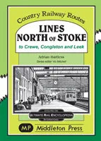 Linie na północ od Stoke - do Crew, Congleton i Leek - Lines North Of Stoke - to Crew, Congleton and Leek