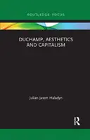 Duchamp, estetyka i kapitalizm - Duchamp, Aesthetics and Capitalism