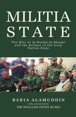 Państwo milicyjne: Powstanie Al-Hashd Al-Shaabi i zanik irackiego państwa narodowego - Militia State: The Rise of Al-Hashd Al- Shaabi and the Eclipse of the Iraqi Nation State