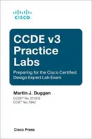 Ccde V3 Practice Labs: Przygotowanie do egzaminu Cisco Certified Design Expert Lab - Ccde V3 Practice Labs: Preparing for the Cisco Certified Design Expert Lab Exam