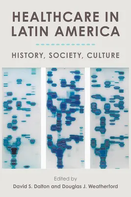 Opieka zdrowotna w Ameryce Łacińskiej: historia, społeczeństwo, kultura - Healthcare in Latin America: History, Society, Culture