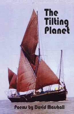 The Tilting Planet: Wiersze Davida Marshalla - The Tilting Planet: Poems by David Marshall