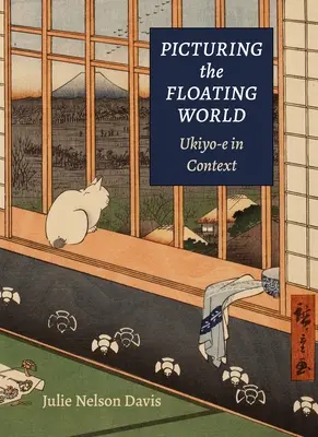 Obrazowanie pływającego świata: Ukiyo-E w kontekście - Picturing the Floating World: Ukiyo-E in Context