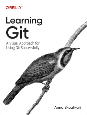 Learning Git: Praktyczny i wizualny przewodnik po podstawach Git - Learning Git: A Hands-On and Visual Guide to the Basics of Git