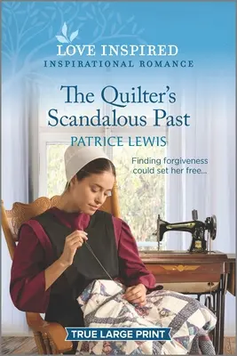 The Quilter's Scandalous Past: Podnoszący na duchu inspirujący romans - The Quilter's Scandalous Past: An Uplifting Inspirational Romance