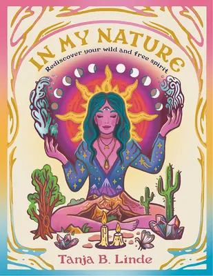 In My Nature: Odkryj na nowo swojego dzikiego i wolnego ducha - In My Nature: Rediscover Your Own Wild and Free Spirit