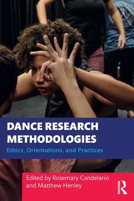 Metodologie badań nad tańcem: Etyka, orientacja i praktyka - Dance Research Methodologies: Ethics, Orientations, and Practices