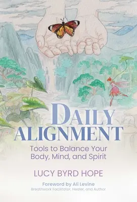Codzienne wyrównanie: Narzędzia do zrównoważenia ciała, umysłu i ducha - Daily Alignment: Tools to Balance Your Body, Mind, and Spirit
