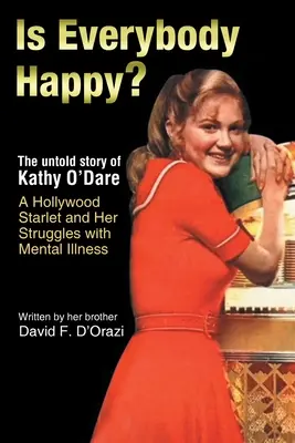 Czy wszyscy są szczęśliwi? Nieopowiedziana historia hollywoodzkiej gwiazdy Kathy O'Dare i jej zmagań z chorobą psychiczną - Is Everybody Happy?: The Untold Story of Kathy O'Dare A Hollywood Starlet and Her Struggles with Mental Illness