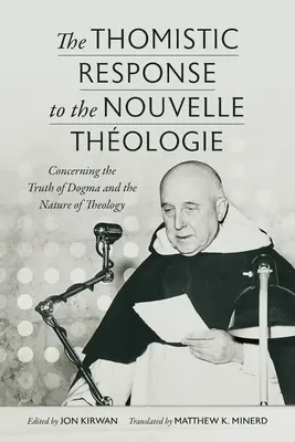 Tomistyczna odpowiedź na Nouvelle Thologie: O prawdzie dogmatów i naturze teologii - The Thomistic Response to the Nouvelle Thologie: Concerning the Truth of Dogma and the Nature of Theology