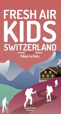 Fresh Air Kids Switzerland 2: Wędrówki do chat - Fresh Air Kids Switzerland 2: Hikes to Huts