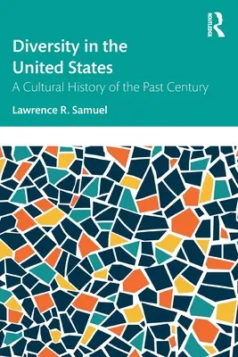 Różnorodność w Stanach Zjednoczonych: Historia kultury minionego stulecia - Diversity in the United States: A Cultural History of the Past Century
