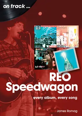 Reo Speedwagon: Każdy album, każda piosenka - Reo Speedwagon: Every Album, Every Song