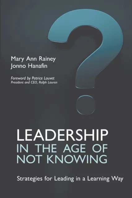 Przywództwo w erze niewiedzy: Strategie przewodzenia w uczący się sposób - Leadership in the Age of Not Knowing: Strategies for Leading in a Learning Way