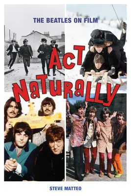 ACT Naturally: The Beatles w filmie - ACT Naturally: The Beatles on Film