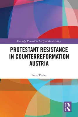 Protestancki opór w kontrreformacyjnej Austrii - Protestant Resistance in Counterreformation Austria