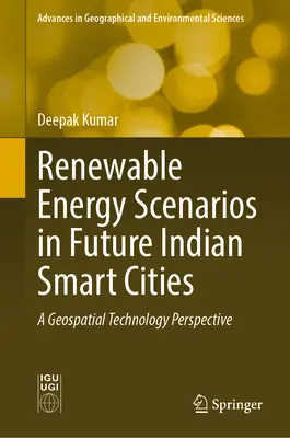 Scenariusze energii odnawialnej w przyszłych indyjskich inteligentnych miastach: Perspektywa technologii geoprzestrzennej - Renewable Energy Scenarios in Future Indian Smart Cities: A Geospatial Technology Perspective