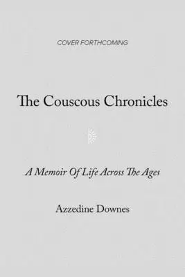 Kroniki kuskusu: Opowieści o jedzeniu, miłości i osiołkach z życia między kulturami - The Couscous Chronicles: Stories of Food, Love, and Donkeys from a Life Between Cultures