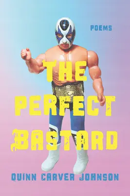 The Perfect Bastard: Wiersze - The Perfect Bastard: Poems