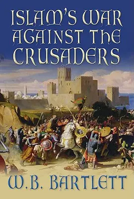 Wojna islamu przeciwko krzyżowcom - Islam's War Against the Crusaders