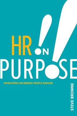 HR on Purpose: Rozwijanie świadomej pasji ludzi - HR on Purpose: Developing Deliberate People Passion