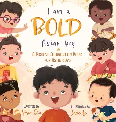 Jestem odważnym azjatyckim chłopcem: Książka pozytywnych afirmacji dla azjatyckich chłopców - I Am A Bold Asian Boy: A Positive Affirmation Book for Asian Boys