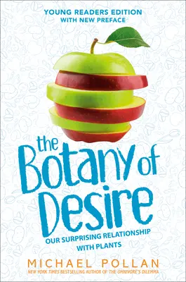 The Botany of Desire: Young Readers Edition: Nasz zaskakujący związek z roślinami - The Botany of Desire Young Readers Edition: Our Surprising Relationship with Plants