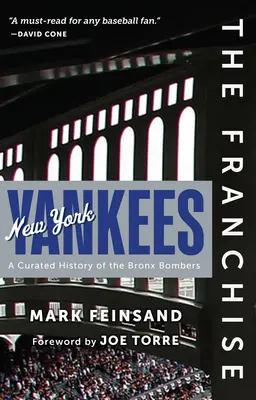 Franczyza: New York Yankees: Wyselekcjonowana historia Bronx Bombers - The Franchise: New York Yankees: A Curated History of the Bronx Bombers