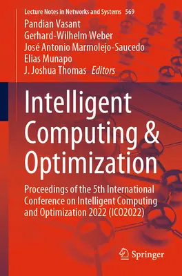 Inteligentne obliczenia i optymalizacja: Proceedings of the 5th International Conference on Intelligent Computing and Optimization 2022 - Intelligent Computing & Optimization: Proceedings of the 5th International Conference on Intelligent Computing and Optimization 2022