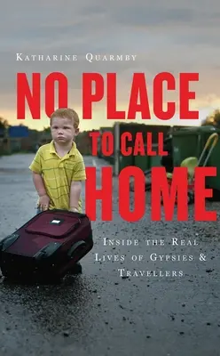 No Place to Call Home: Wewnątrz prawdziwego życia Cyganów i wędrowców - No Place to Call Home: Inside the Real Lives of Gypsies and Travellers