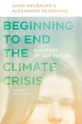 Początek końca kryzysu klimatycznego: Historia naszej przyszłości - Beginning to End the Climate Crisis: A History of Our Future