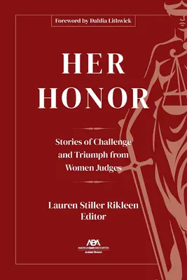 Jej honor: historie wyzwań i triumfu kobiet sędziów - Her Honor: Stories of Challenge and Triumph from Women Judges