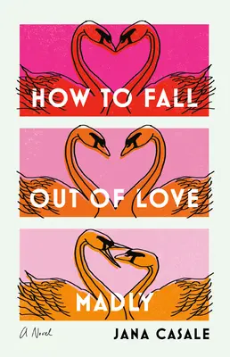 Jak szaleńczo się zakochać - How to Fall Out of Love Madly