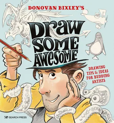 Draw Some Awesome: Wskazówki i pomysły dotyczące rysowania dla początkujących artystów - Draw Some Awesome: Drawing Tips & Ideas for Budding Artists