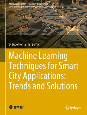 Techniki uczenia maszynowego dla aplikacji Smart City: Trendy i rozwiązania - Machine Learning Techniques for Smart City Applications: Trends and Solutions